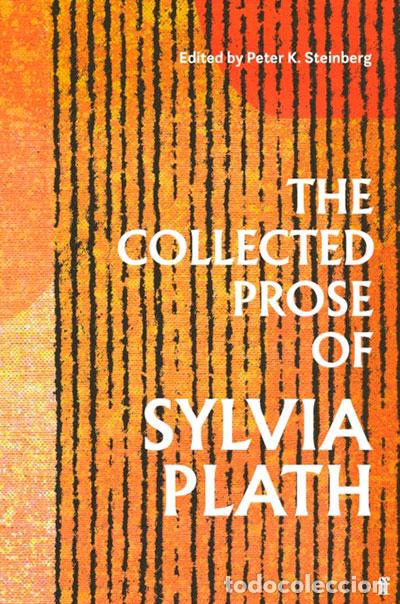 Livres: THE COLLECTED PROSE OF SYLVIA PLATH - Ingles