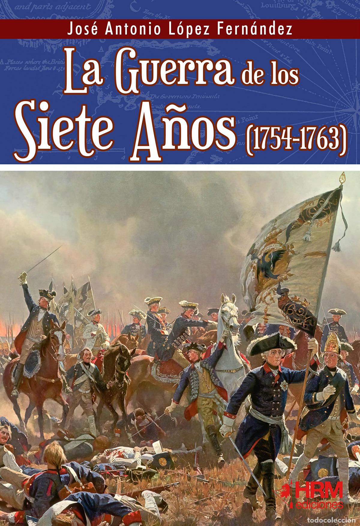 Livres: LA GUERRA DE LOS SIETE A&Ntilde;OS (1754-1763) - L&oacute;pez Fern&aacute;ndez, Jos&eacute; Antonio