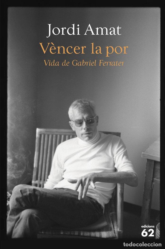 Livros: VENCER LA POR VIDA DE GABRIEL FERRATER - AMAT, JORDI