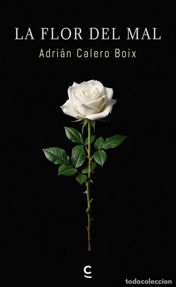 Libri: LA FLOR DEL MAL - CALERO BOIX, ADRIAN