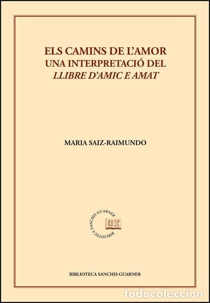 Livros: ELS CAMINS DE L'AMOR UNA INTERPRETACIO DEL &rdquo;LLIBRE D'AMIC E - SAIZ-RAIMUNDO, MARIA