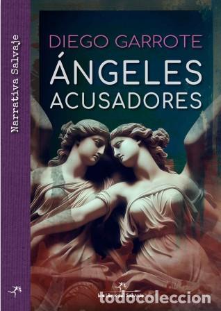 Livros: &Aacute;NGELES ACUSADORES - Garrote, Diego