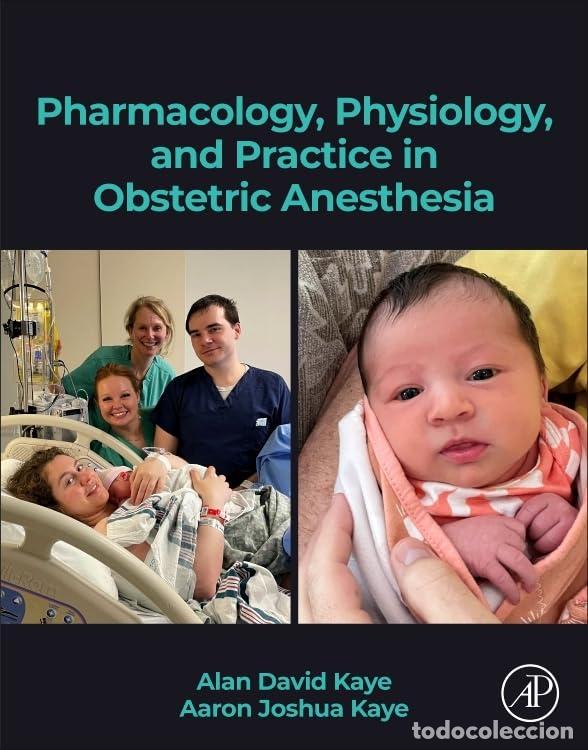 Livres: PHARMACOLOGY, PHYSIOLOGY AND PRACTICE IN OBSTETRIC ANESTHES - Kaye