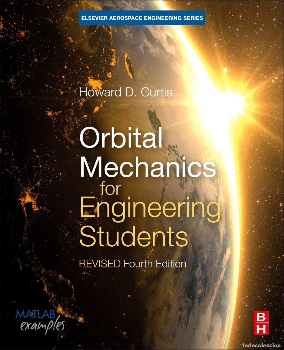 Livres: ORBITAL MECHANICS FOR ENGINEERING STUDENTS : REVISED REPRINT - Howard D Curtis