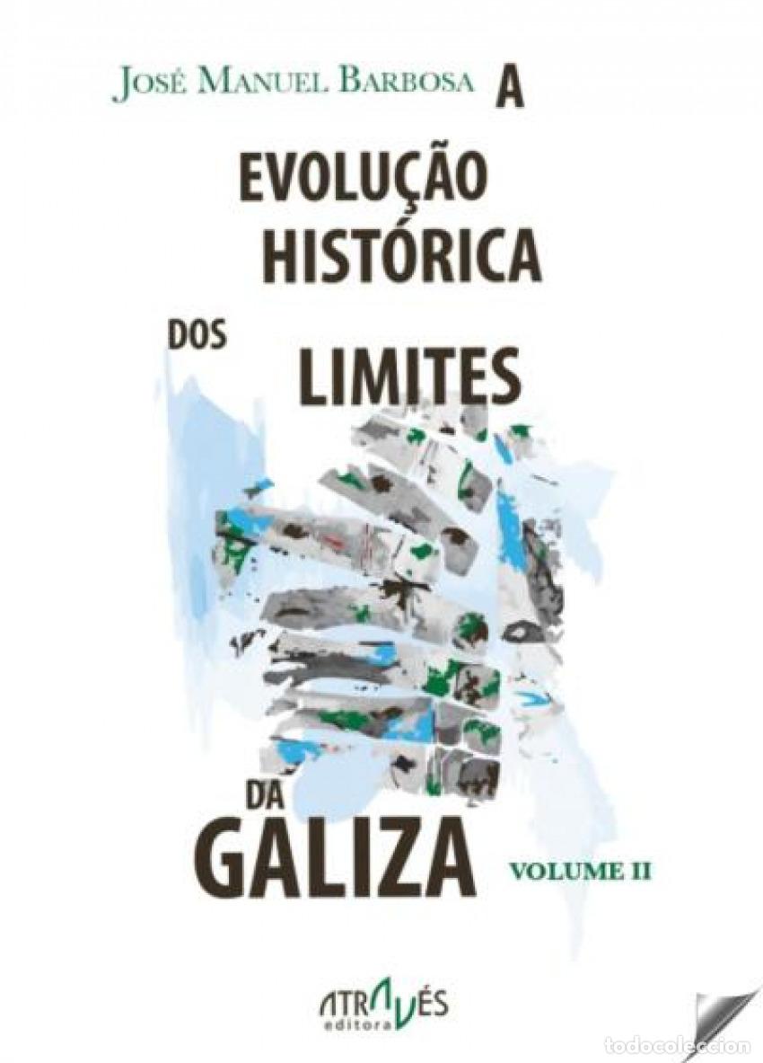 Libri: EVOLU&Ccedil;&Acirc;O HISTORICA DOS LIMITES DA GALIZA. VOLUME I - JOS&Eacute; MANUEL BARBOSA