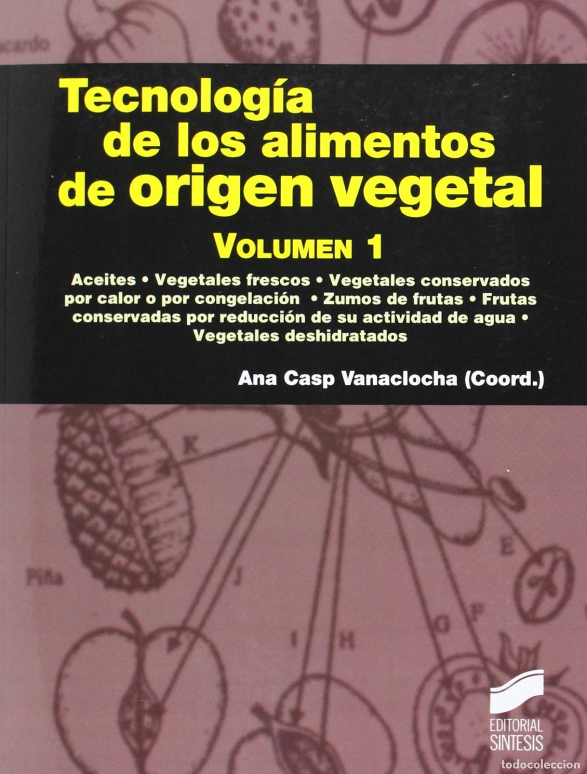 Livres: I.TECNOLOGIA DE LOS ALIMENTOS DE ORIGEN VEGETAL - CASP VANACLOCHA, ANA