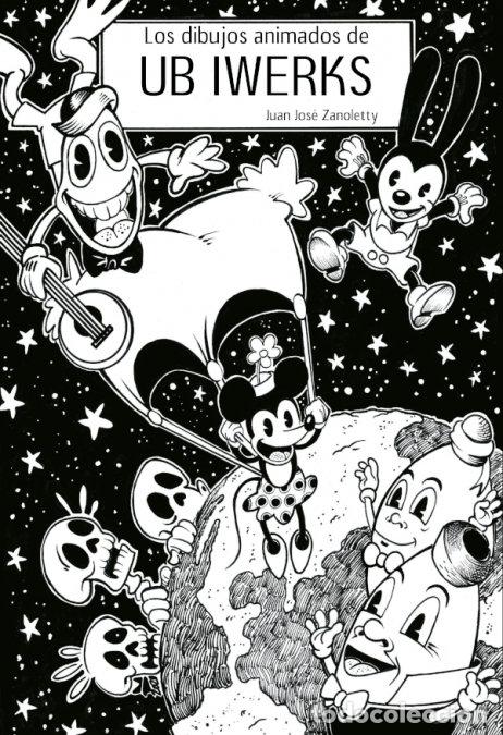 Livros: LOS DIBUJOS ANIMADOS DE UB IWERKS - JUAN JOSE ZANOLETTY