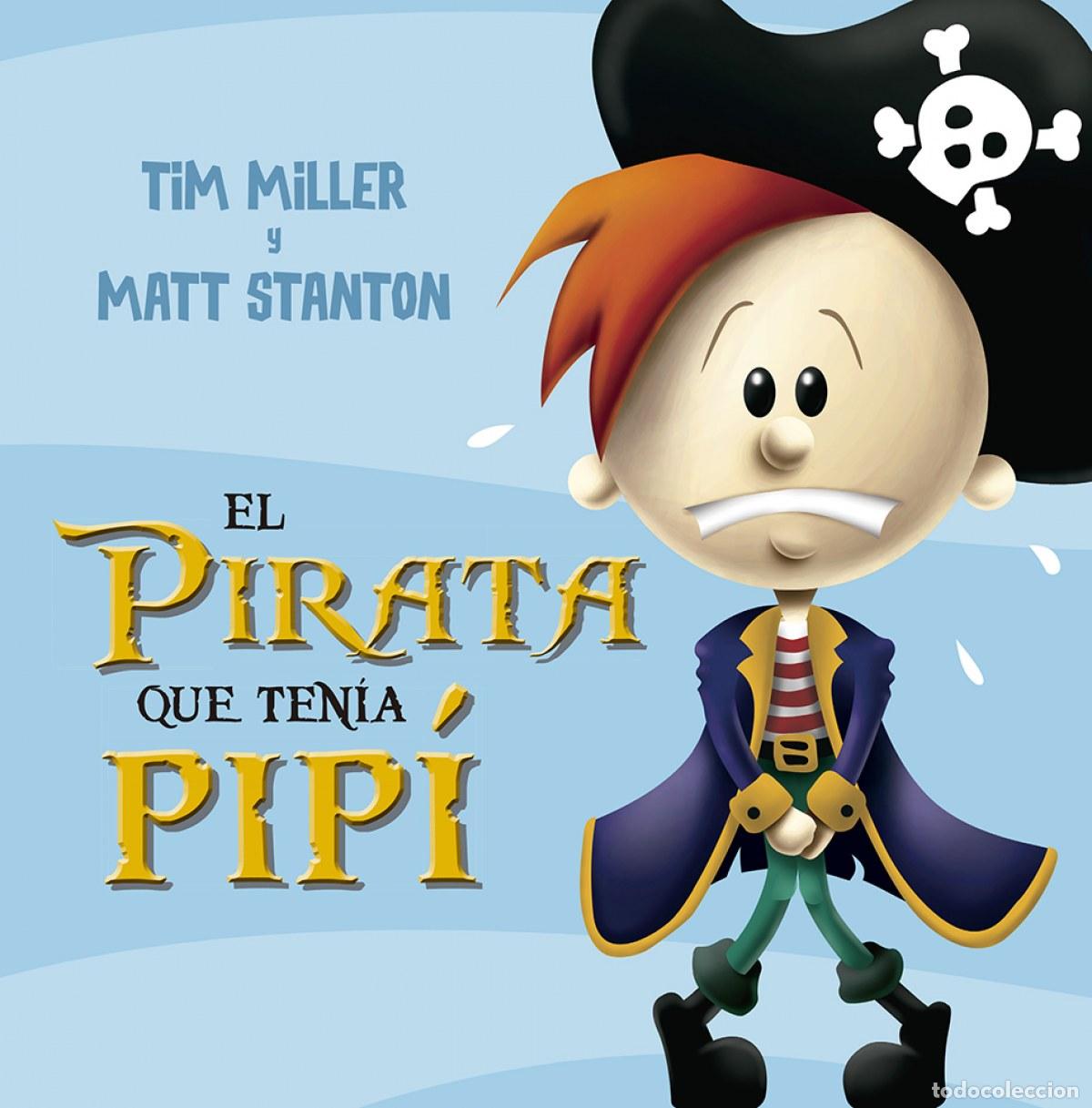 Libros: EL PIRATA QUE TEN&Iacute;A PIP&Iacute; - Miller, Tim
