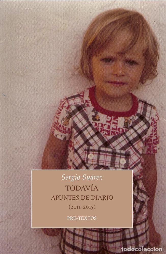 Libros: TODAVIA APUNTES DE DIARIO 2011 2015 - SUAREZ BLANCO, SERGIO