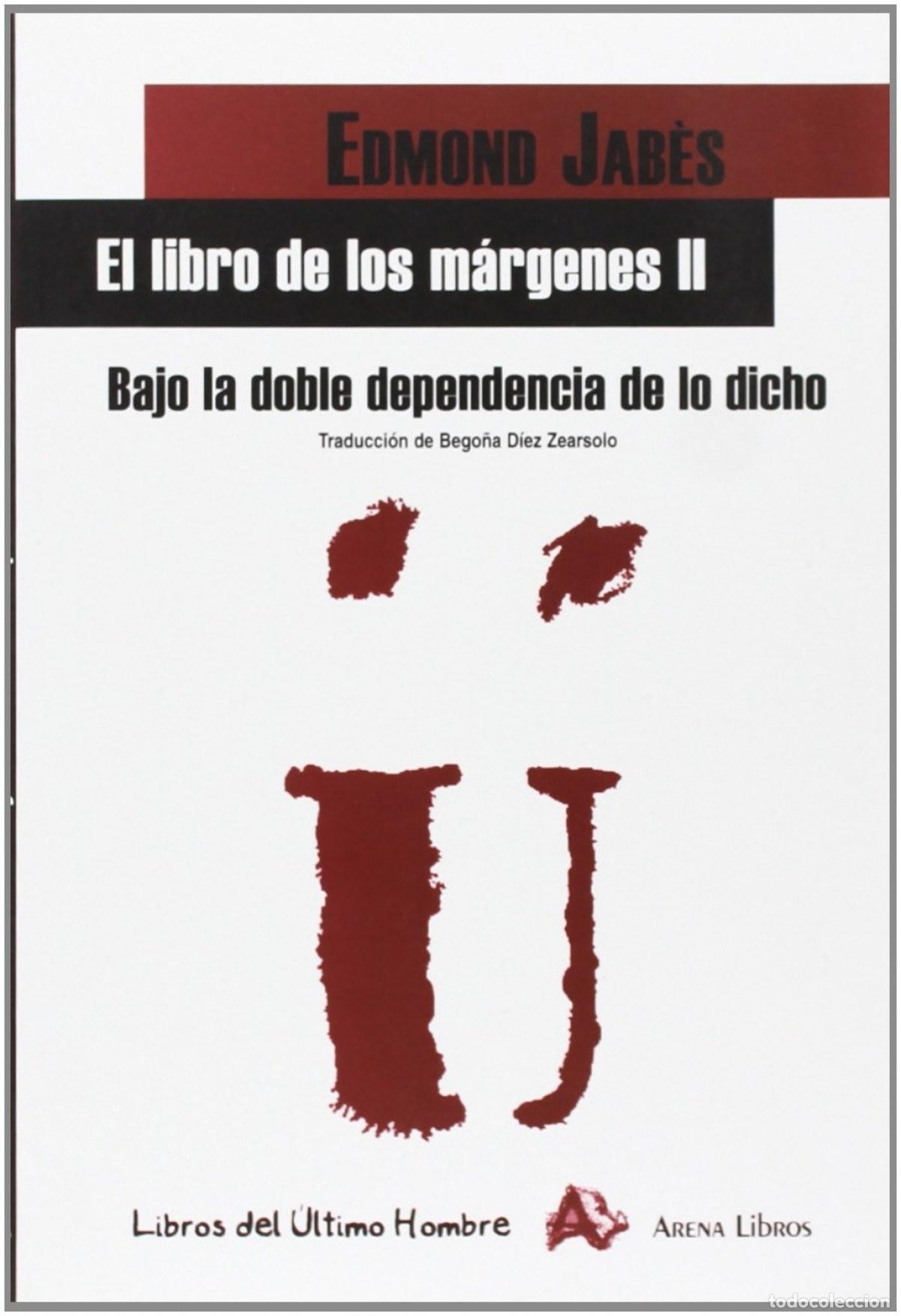 Libri: EL LIBRO DE LOS M&Aacute;RGENES II. BAJO LA DOBLE DEPENDENCIA DE LO DICHO - Jab&egrave;s, Edmond