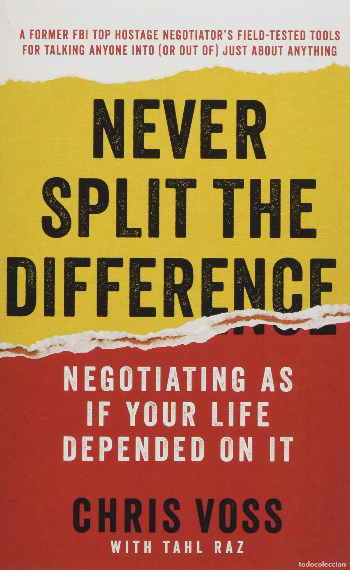 Livres: NEVER SPLIT THE DIFFERENCE: NEGOTIATING AS IF YOUR LIFE DEPENDED ON IT - VOSS, CHRIS