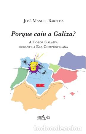 Livres: PORQUE CAIU A GALIZA? - BARBOSA, JOSE MANUEL