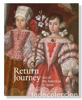 books: RETURN JOURNEY ART OF THE AMERICAS IN SPAIN - AA.VV