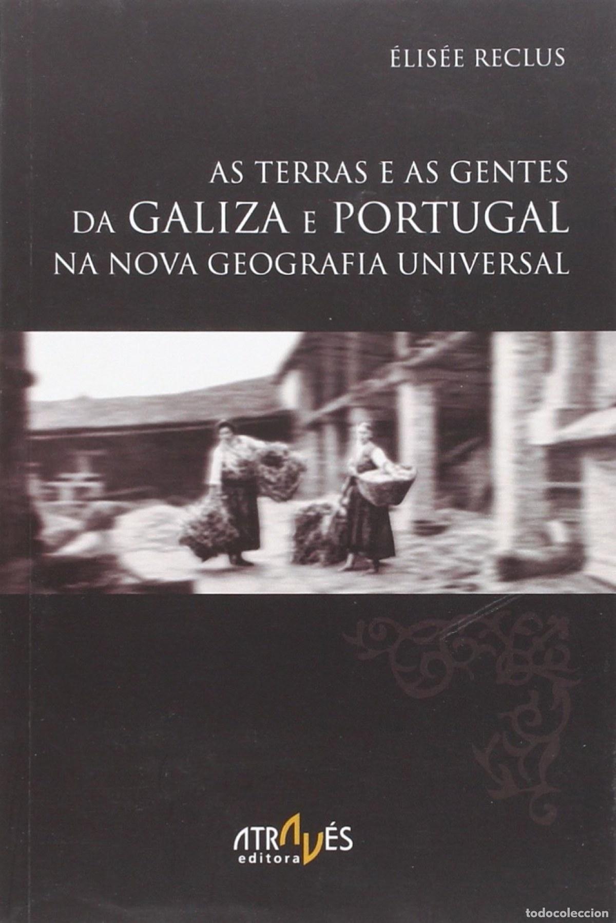 B&uuml;cher: AS TERRAS E GENTES DA GALIZA E PORTUGAL NA NOVA GEOGRAFIA UNIVERSAL - Reclus, Elisee