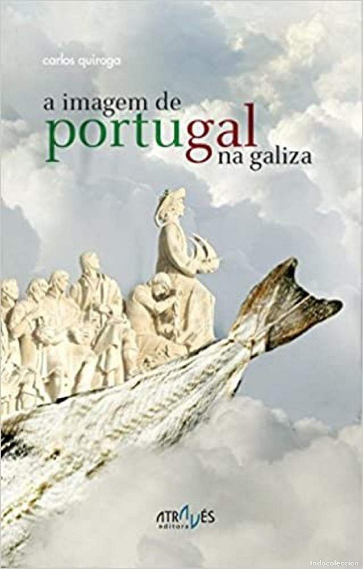 Libri: A IMAGEM DE PORTUGAL NA GALIZA - Quiroga, Carlos