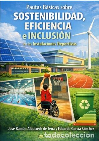 B&uuml;cher: PAUTAS B&Aacute;SICAS SOBRE SOSTENIBILIDAD, EFICIENCIA E INCLUSI&Oacute;N EN LAS INSTALACIONES DEPORTIVAS - Varios
