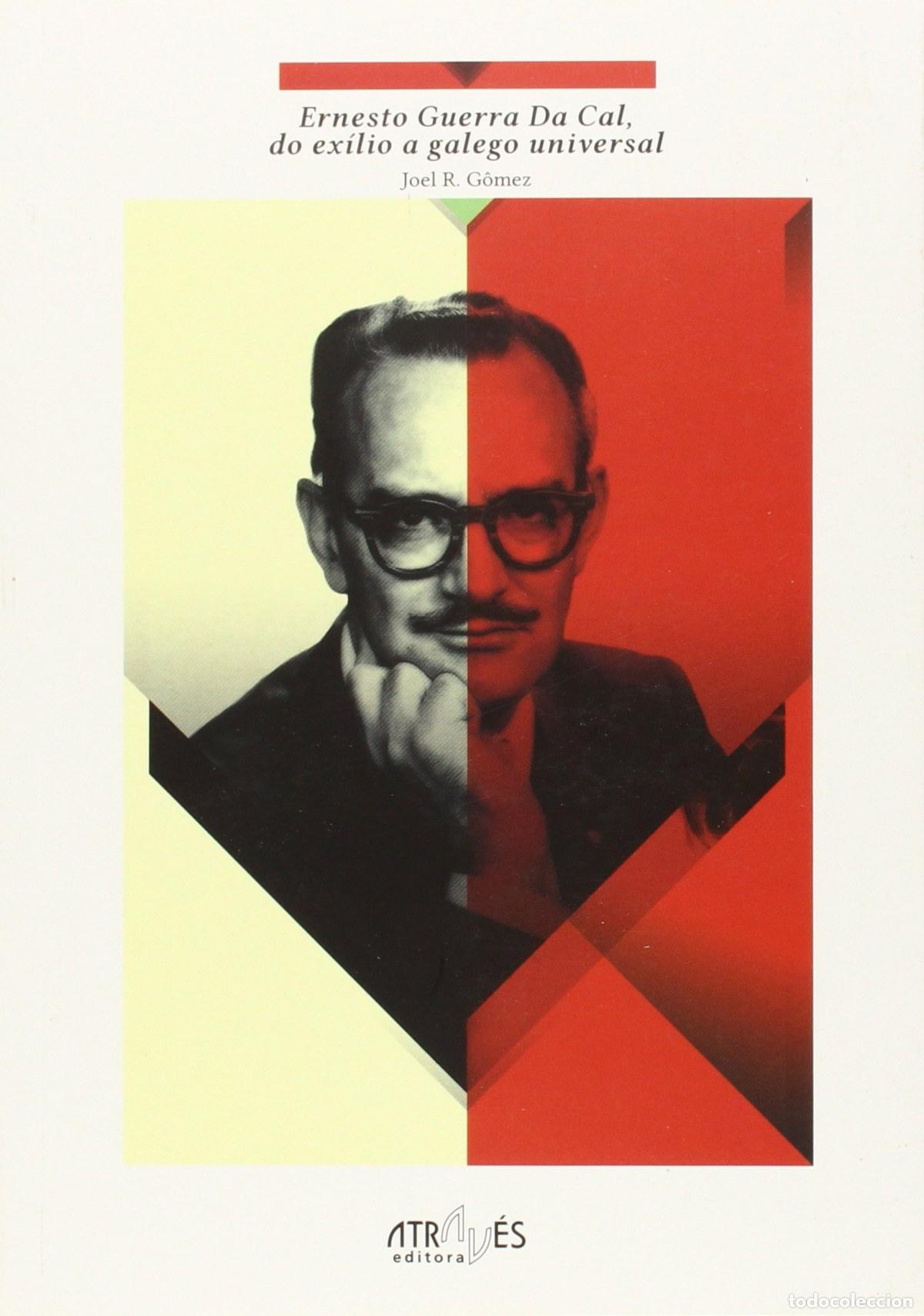 B&uuml;cher: ERNESTO GUERRA DA CAL, DO EXILIO A GALEGO UNIVERSAL - GOMEZ, JOEL R