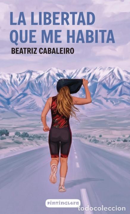 Libri: LA LIBERTAD QUE ME HABITA - Cabaleiro, Beatriz