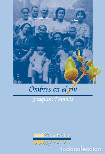 Libri: OMBRES EN EL RIU - ESPINOS I FELIPE, JOAQUIM