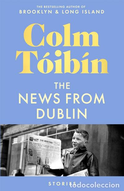 Libri: THE NEWS FROM DUBLIN - TOIBIN, COLM