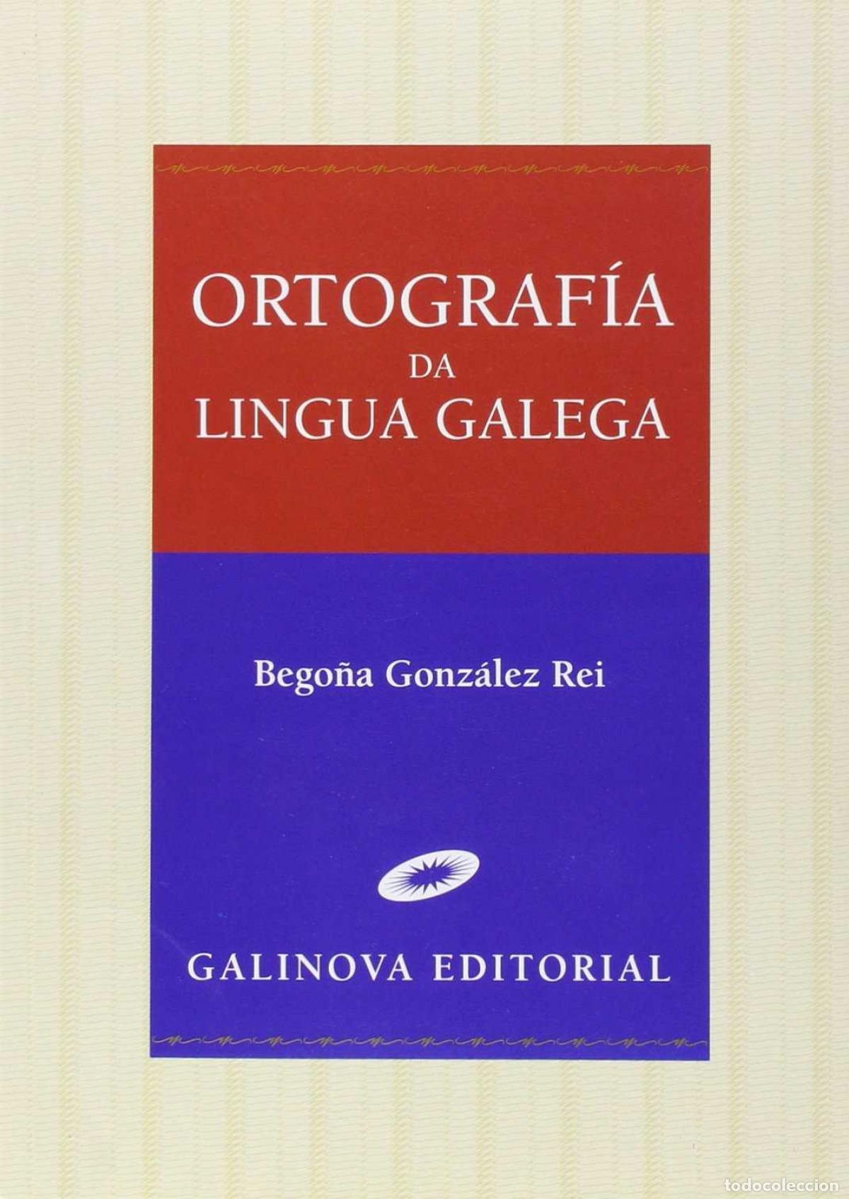 Libri: ORTOGRAF&Iacute;A DA LINGUA GALEGA - Gonz&aacute;lez Rei, Bego&ntilde;a