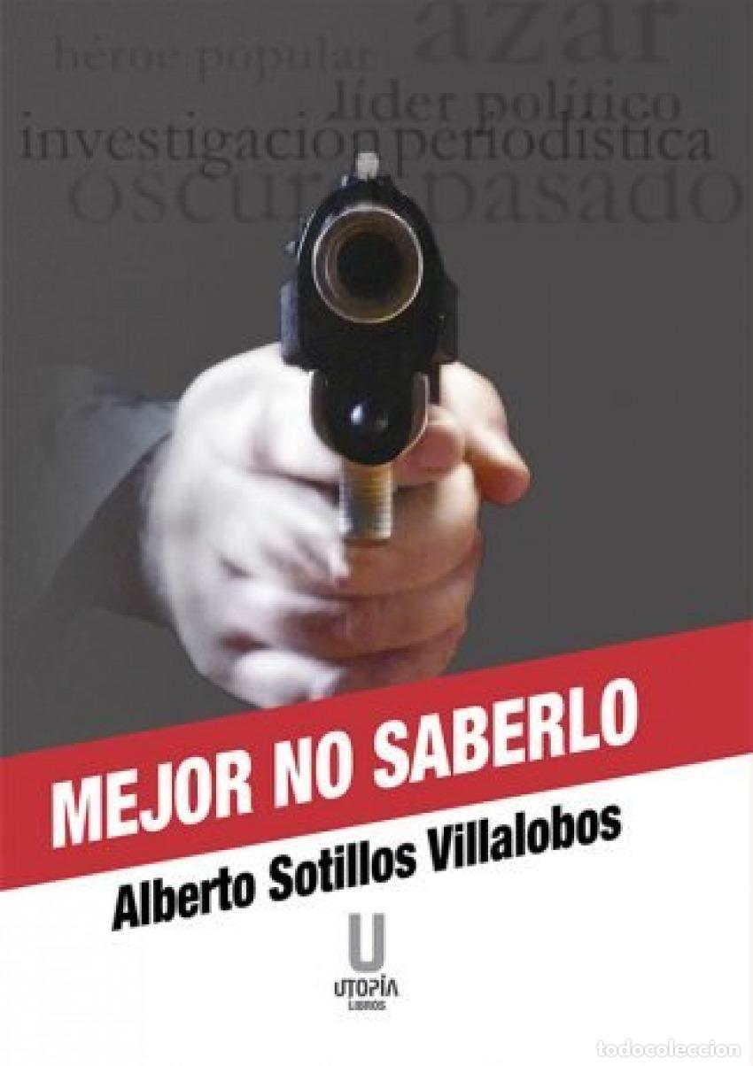Libri: MEJOR NO SABERLO - Sotillos Villalobos, Alberto