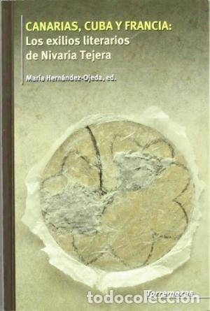 books: CANARIAS, CUBA Y FRANCIA: LOS EXILIOS LITERARIOS DE NIVARIA - HERNANDEZ OJEDA, MARIA