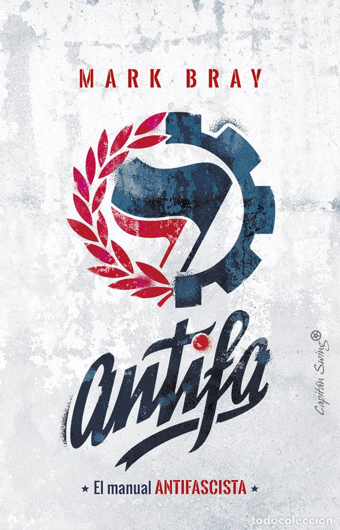 Libros: ANTIFA EL MANUAL ANTIFASCISTA - BRAY, MARK