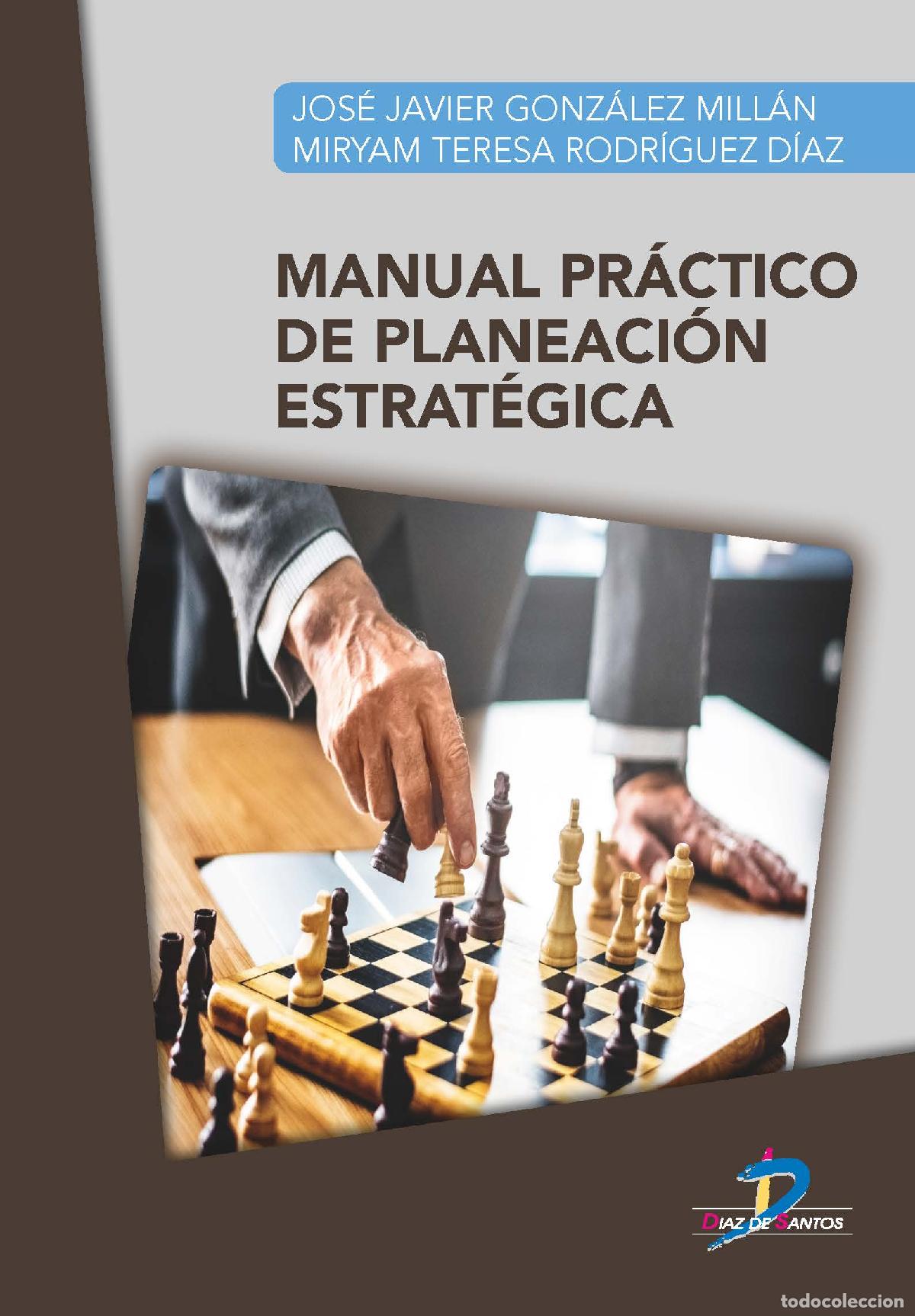 Livres: MANUAL PR&Aacute;CTICO DE PLANEACI&Oacute;N ESTRAT&Eacute;GICA - Gonz&aacute;lez Mill&aacute;n, Jos&eacute; Javier