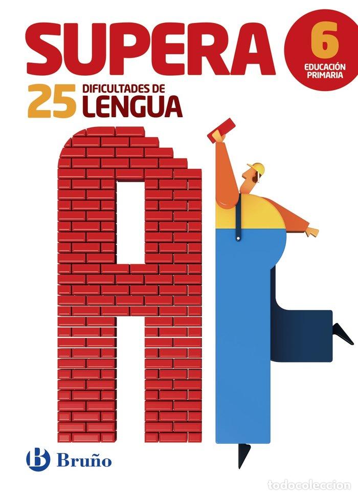 Livres: SUPERA 25 DIFICULTADES LENGUA 6&ordm;EP 16 BRULEN16E - AA.VV