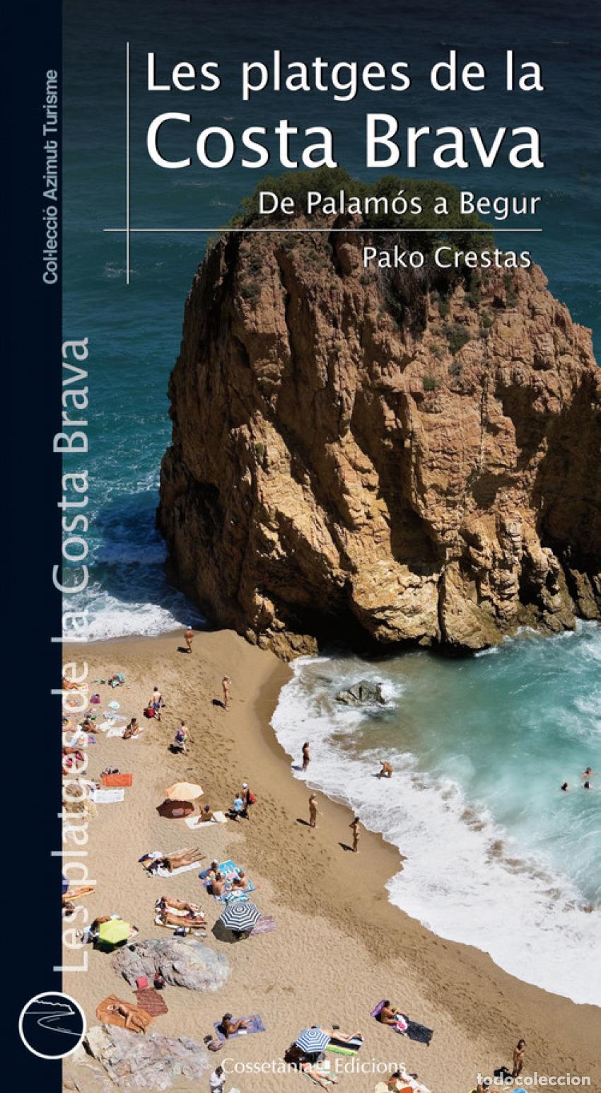 Livres: LES PLATGES DE LA COSTA BRAVA. DE PALAM&Oacute;S A BEGUR - Pako Crestas