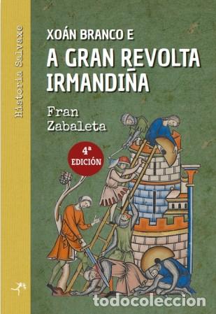 Libri: XO&Aacute;N BRANCO E A GRAN REVOLRA IRMANDI&Ntilde;A - Zabaleta, Fran