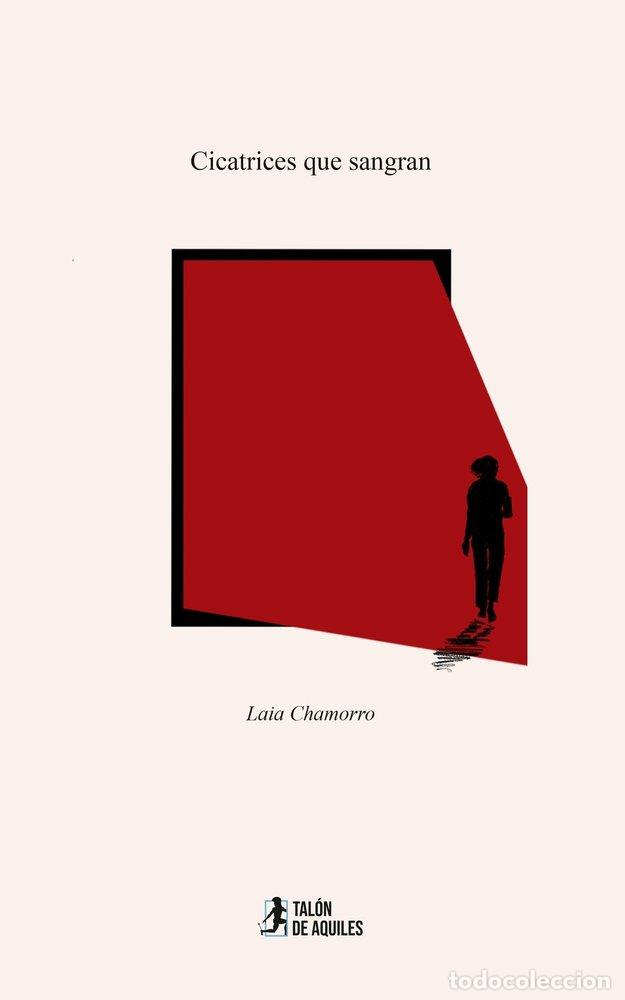 Libri: CICATRICES QUE SANGRAN - CHAMORRO, LAIA