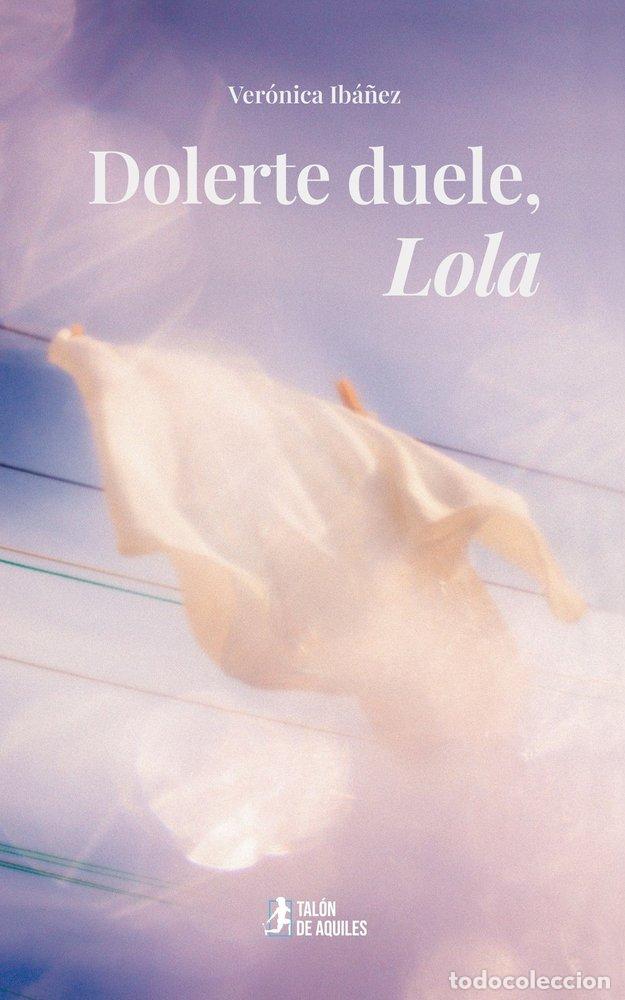 Libri: DOLERTE DUELE LOLA - IBA&Ntilde;EZ, VERONICA