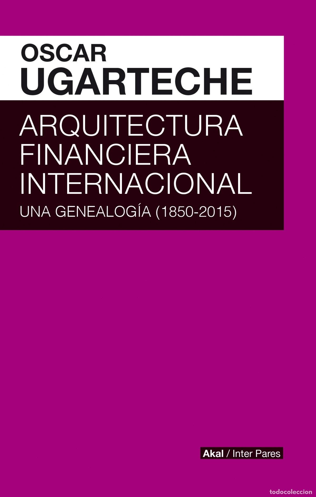 Libri: ARQUITECTURA FINANCIERA INTERNACIONAL - Ugarteche, &Oacute;scar