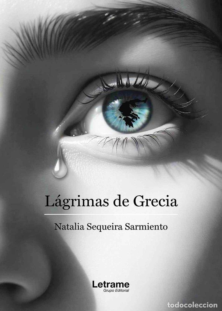 Libri: LAGRIMAS DE GRECIA - SEQUEIRA SARMIENTO, NATALIA