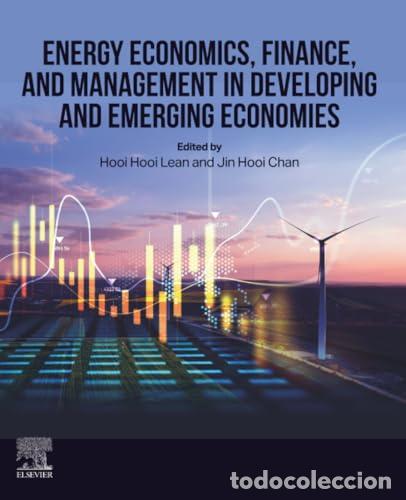 Livres: ENERGY ECONOMICS, FINANCE, AND MANAGEMENT IN DEVELOPING AND EMERGING ECONOMIES - Lean, Hooi Hooi