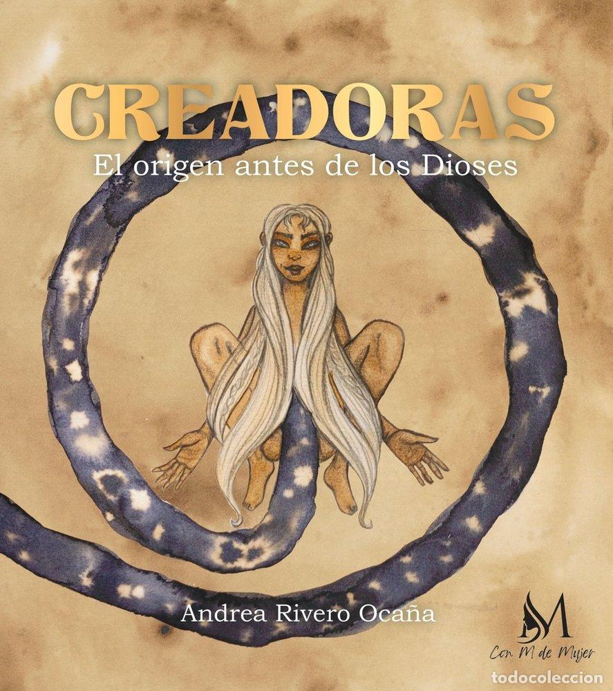 Libri: CREADORAS EL ORIGEN ANTES DE LOS DIOSES - RIVERO OCA&Ntilde;A, ANDREA