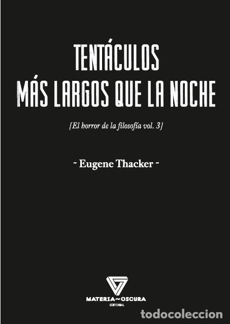 Libri: TENTACULOS MAS LARGOS QUE LA NOCHE - THACKER, EUGENE