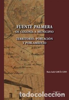 Libros: FUENTE PALMERA DE COLONIA A MUNICIPIO - AA.VV