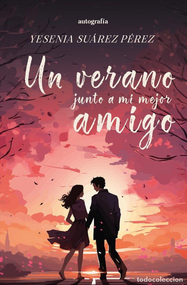 Libros: UN VERANO JUNTO A MI MEJOR AMIGO - SUAREZ PEREZ, YESENIA