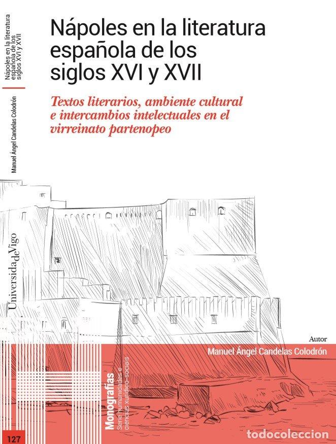 Libros: NAPOLES EN LA LITERATURA ESPA&Ntilde;OLA DE LOS SIGLOS XVI Y XVII - CANDELAS COLODRON, MANUEL ANGEL