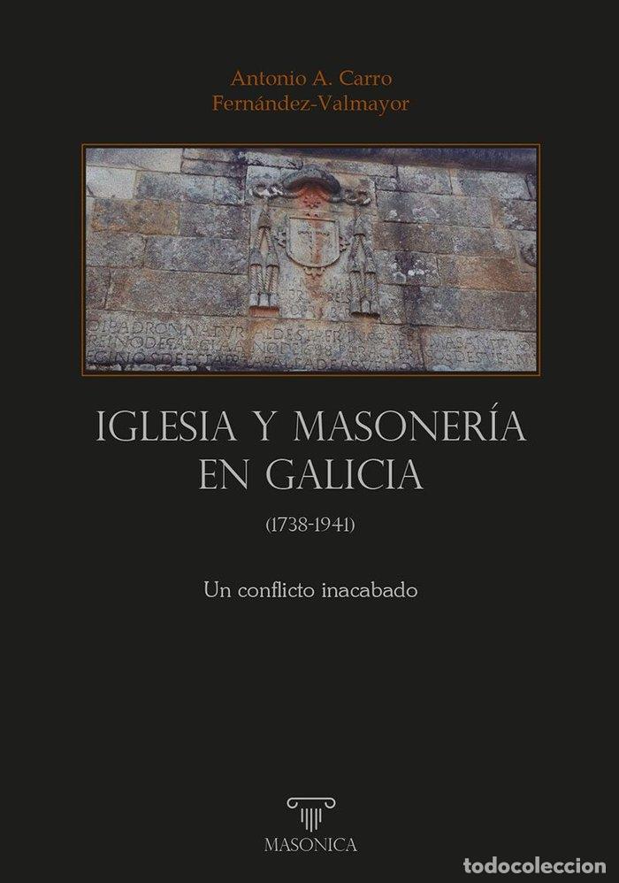 Libros: IGLESIA Y MASONERIA EN GALICIA - CARRO FERNANDEZ-VALMAYOR, ANTONIO ALBERT