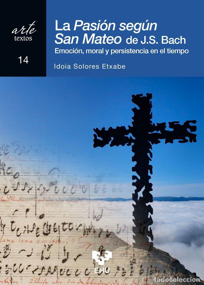 Livres: LA PASION SEGUN SAN MATEO DE J S BACH - SOLORES ETXABE, IDOIA