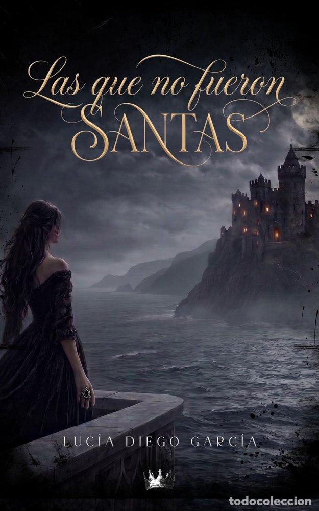 Livres: LAS QUE NO FUERON SANTAS - DIEGO GARCIA, LUCIA