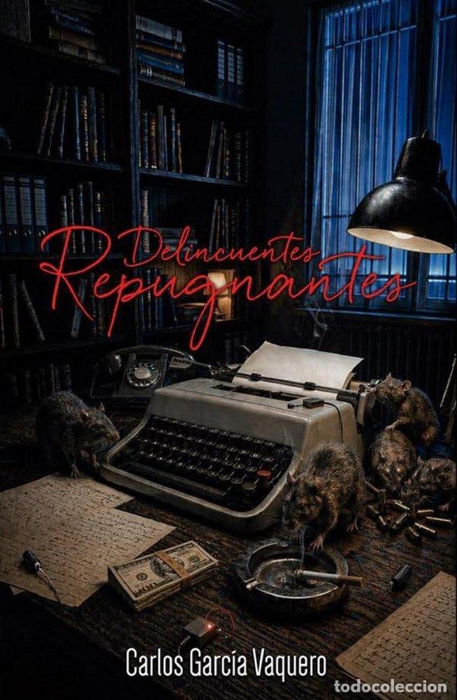 Livros: DELINCUENTES REPUGNANTES - GARCIA VAQUERO, JUAN CARLOS