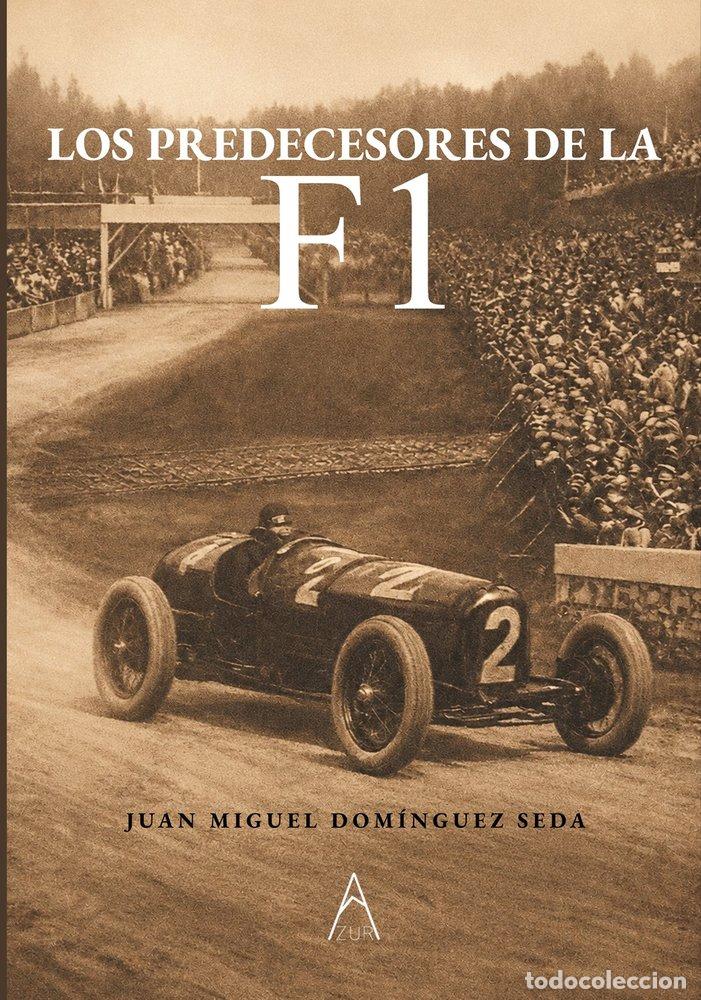 Livros: LOS PREDECESORES DE LA F&Oacute;RMULA 1 - DOMINGUEZ SEDA, JUAN MIGUEL