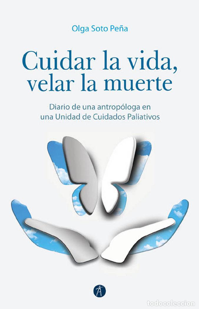 Livres: CUIDAR LA VIDA VELAR LA MUERTE - SOTO PE&Ntilde;A, OLGA