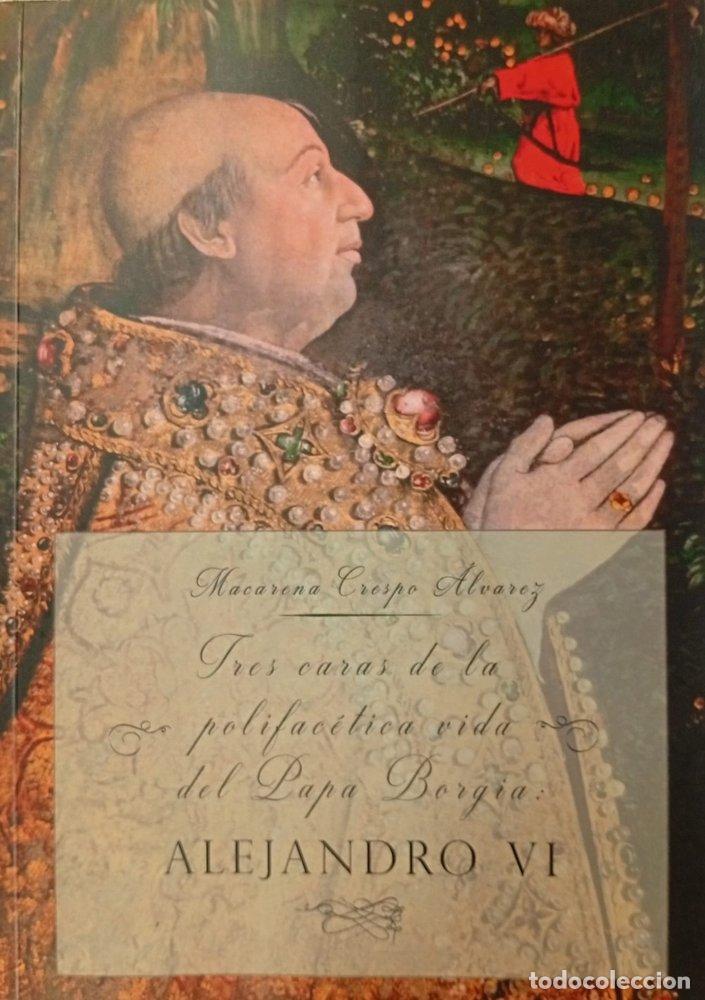 Libri: TRES CARAS DELA POLIFACETICA VIDA DEL PAPA BORGIA - CRESPO ALVAREZ, MACARENA
