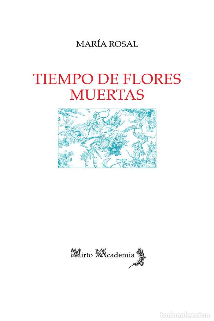 Libri: TIEMPO DE FLORES MUERTAS - ROSAL NADALES, MARIA